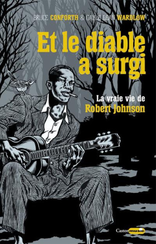 Et le diable a surgi. La vraie vie de Robert Johnson