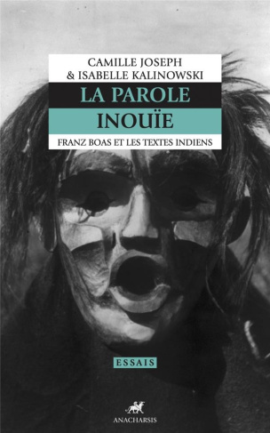 La parole inouïe. Franz Boas et les textes indiens