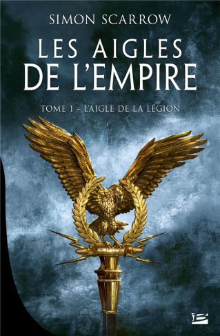 Les Aigles de l'Empire Tome 1 : L'Aigle de la légion