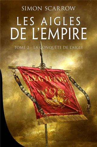 Les Aigles de l'Empire Tome 2 : La conquête de l'Aigle