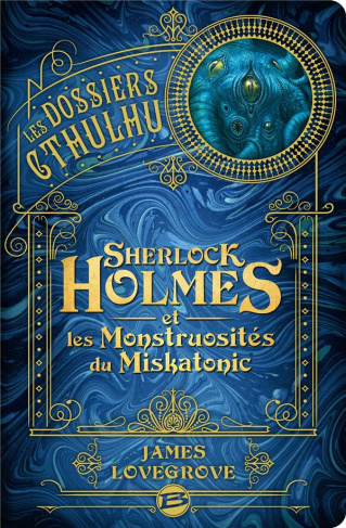 Les Dossiers Cthulhu Tome 2 : Sherlock Holmes et les monstruosités du Miskatonic
