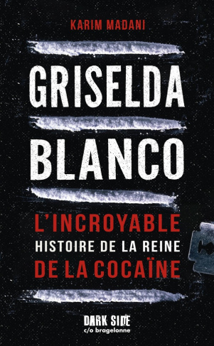 Griselda Blanco. L'incroyable histoire de la reine de la cocaïne