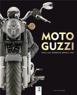 Moto Guzzi. Tous les modèles depuis 1921