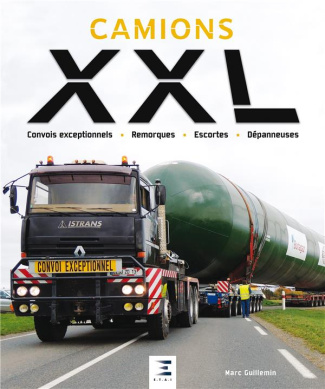 Camions XXL. Convois exceptionnels, remorques, escortes, dépanneuses