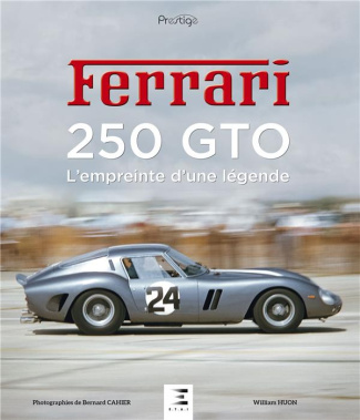 Ferrari 250 GTO. L'empreinte d'une légende 1962-1964, Edition bilingue français-anglais