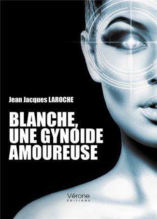 Blanche, une gynoïde amoureuse
