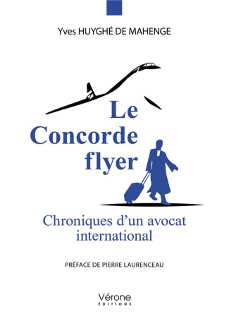 Le Concorde flyer. Chroniques d'un avocat international