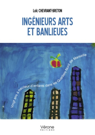 Ingénieurs arts et banlieues. Vingt ans à hauteur d'enfants dans les quartiers nord de Marseille