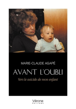 Avant l'oubli. Vers le suicide de mon enfant
