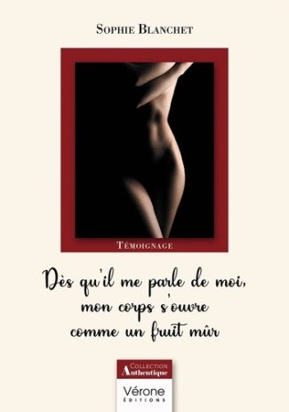 Dès qu'il me parle de moi, mon corps s'ouvre comme un fruit mûr. Suivi de Toucher la femme que tu ve