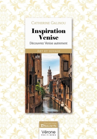 Inspiration Venise. Découvrez Venise autrement