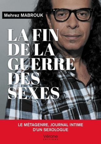 La fin de la guerre des sexes. Le métagenre, journal intime d'un sexologue