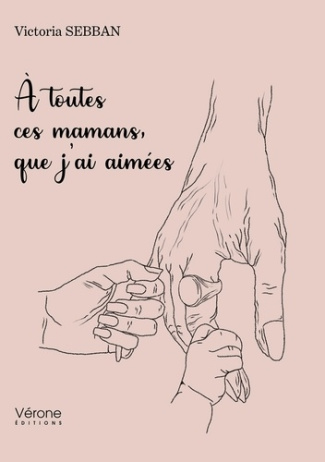 A toutes ces mamans, que j'ai aimées