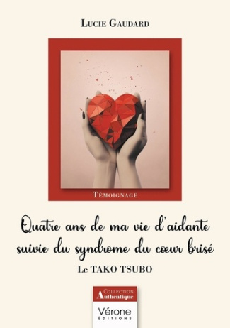 Quatre ans de ma vie d'aidante suivie du syndrome du coeur brisé. Le Tako Tsubo
