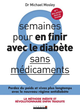 8 semaines pour en finir avec le diabète sans médicaments. Perdez du poids rapidement et reprogramme