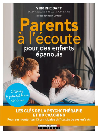 Parents à l'écoute pour des enfants épanouis. Les clés de la psychothérapie et du coaching pour surm