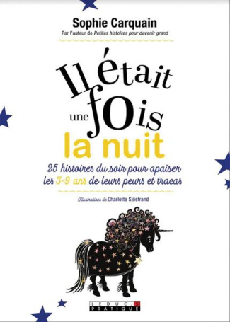 Il était une fois la nuit. 25 histoires du soir pour aider les enfants de 3 à 10 ans à bien dormir