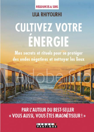 Nettoyer votre énergie. Mes secrets et rituels pour purifier et protéger les lieux et les personnes