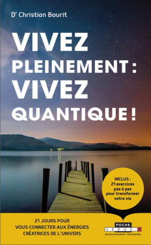 Vivez pleinement : vivez quantique ! 21 jours pour vous connecter aux énergies créatrices de l'Unive