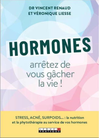 Hormones, arrêtez de vous gâcher la vie !