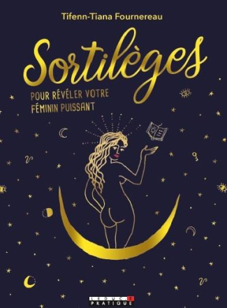 Sortilèges pour révéler votre féminin puissant
