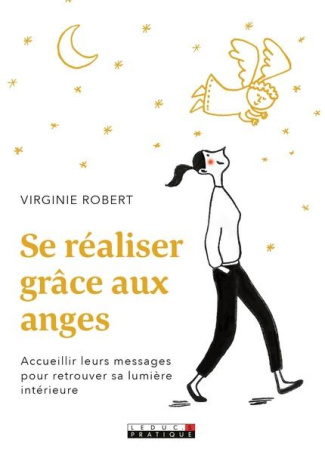 Se réaliser grâce aux anges . Accueillir leurs messages pour retrouver sa lumière intérieure