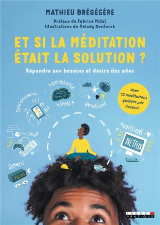 Et si la méditation était la solution ? Répondre aux besoins et désirs des ados