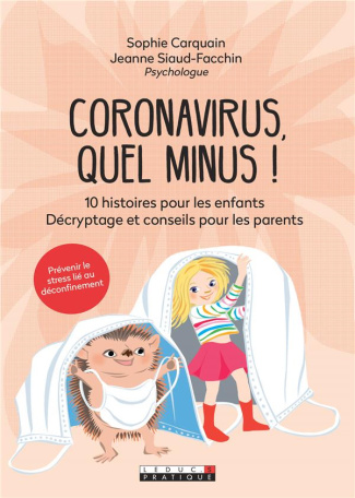 Coronavirus, quel minus ! 10 histoires pour les enfants. Décryptage et conseils pour les parents
