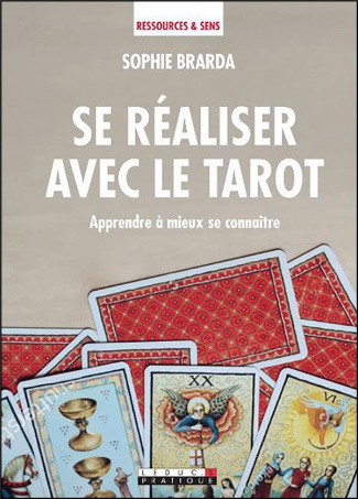Se réaliser avec le tarot . Apprendre à mieux se connaître