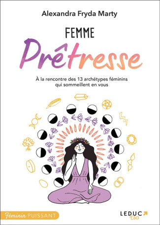 Femme prêtresse. A la rencontre des 13 archétypes féminins qui sommeillent en vous