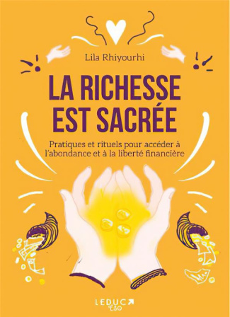 La richesse est sacrée. Libérez votre rapport à l’argent et connectez-vous à l’abondance