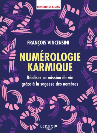 Numérologie karmique. Réaliser sa mission de vie grâce à la sagesse des nombres