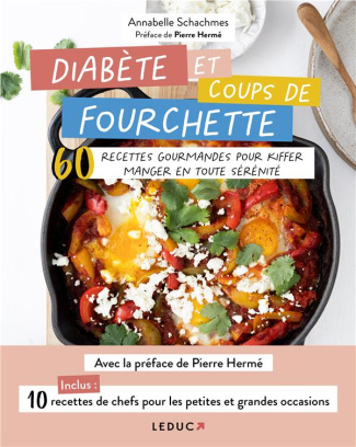 Diabète et coups de fourchette . 60 recettes gourmandes pour kiffer manger en toute sérénité