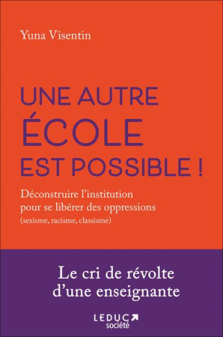Une autre école est possible. Déconstruire l'institution pour s'affranchir des oppressions (racisme,