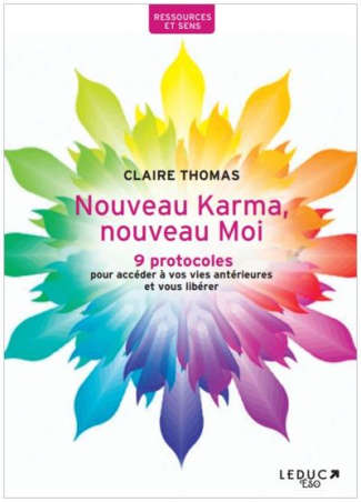 Nouveau Karma, nouveau Moi. 9 protocoles pour accéder à vos vies antérieures et vous libérer
