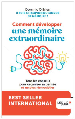 Comment développer une mémoire extraordinaire. Tous les conseils pour organiser sa pensée et ne plus