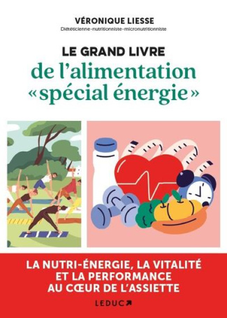 Le grand livre de l'alimentation "spécial énergie". Edition revue et augmentée