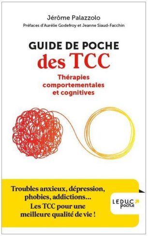 Guide de poche des TCC - Thérapies comportementales et cognitives. Troubles anxieux, dépression, pho
