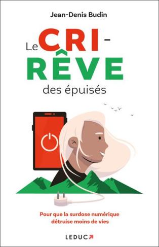 Le Cri-rêve des épuisés. Pour que la surdose numérique détruise moins de vies
