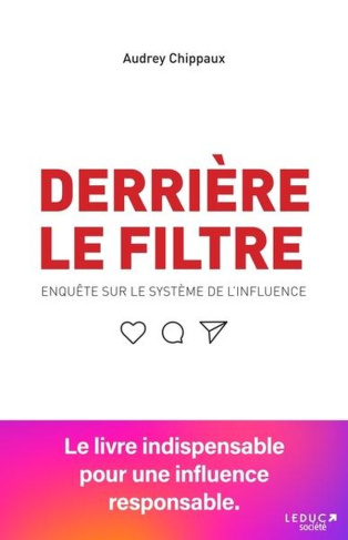 Derrière le filtre. Enquête sur le système de l'influence