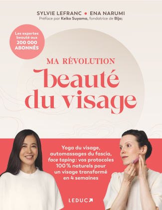 Ma révolution beauté du visage. Yoga du visage, automassages du fascia, face taping : vos protocoles