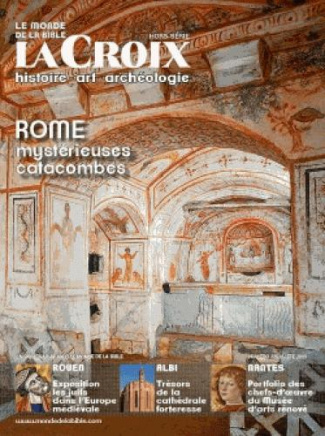 Le monde de la Bible Hors-série La Croix N° 225 : Rome. Mystérieuses catacombes