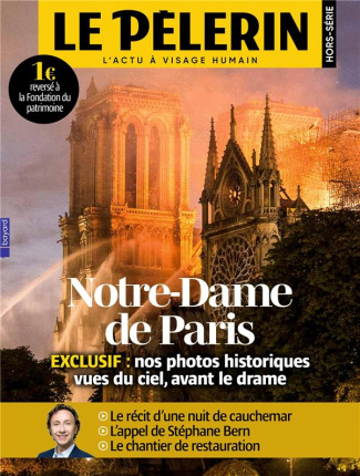 Pèlerin Hors-série : Notre-Dame de Paris. Exclusif : nos photos historiques vues du ciel, avant le d