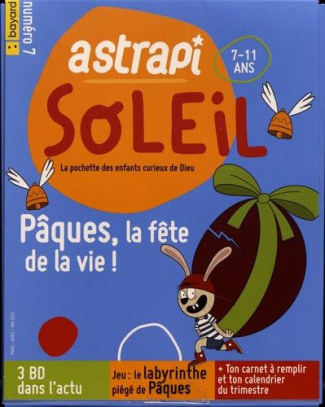 Astrapi Soleil N° 7, mars-avril 2021 : Pâques, la fête de la vie !