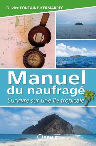 Manuel du naufragé. Survivre sur une île tropicale