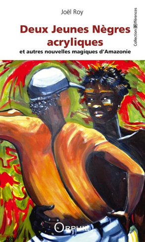 Deux jeunes Nègres acryliques et autres nouvelles magiques d'Amazonie