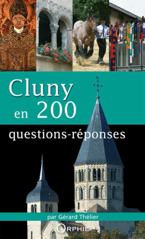 Cluny en 200 questions-réponses. Edition revue et corrigée