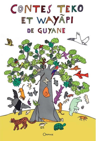 Contes teko et wayapi de Guyane. Edition bilingue français-langues tupi