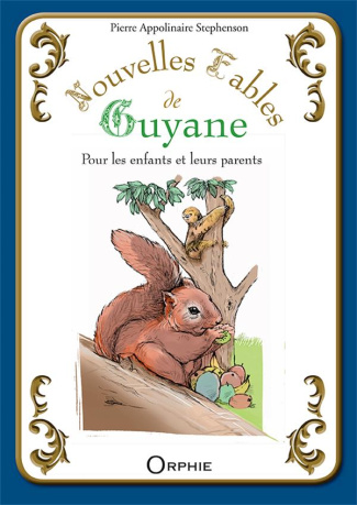 Nouvelles fables de Guyane. Pour les enfants et leurs parents