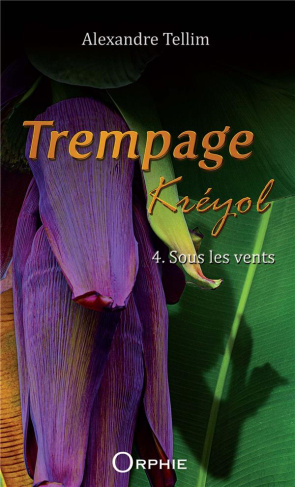 Trempage kréyol Tome 4 : Sous les vents